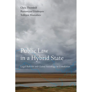 Public Law in a Hybrid State: Legal Reform and Global Sociology in Uzbekistan