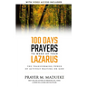 100 Days Prayers to Wake Up Your Lazarus in 2023: The Transforming Power of Actively Waiting on God