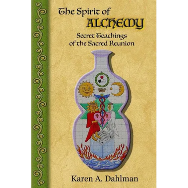 The Spirit of Alchemy: Secret Teachings of the Sacred Reunion