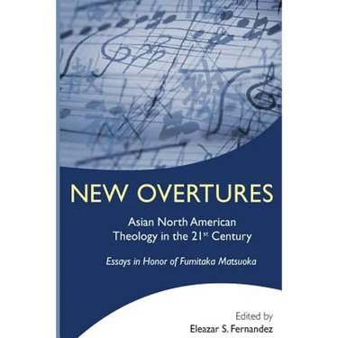 New Overtures: Asian North American Theology in the 21st Century