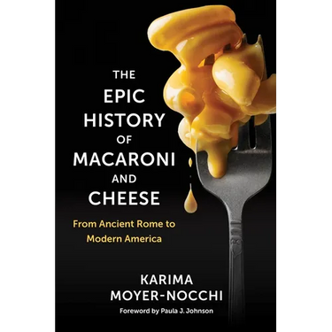 The Epic History of Macaroni and Cheese: From Ancient Rome to Modern America