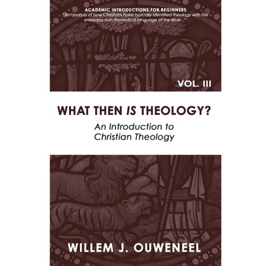 What then Is Theology?: An Introduction to Christian Theology