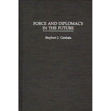 Force and Diplomacy in the Future