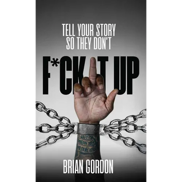 Tell Your Story So They Don't F*ck It Up
