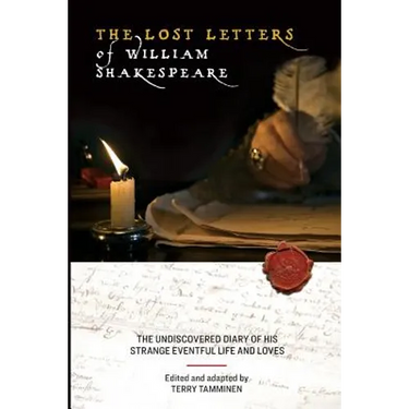 The Lost Letters of William Shakespeare: The Undiscovered Diary of His Strange Eventful Life and Loves