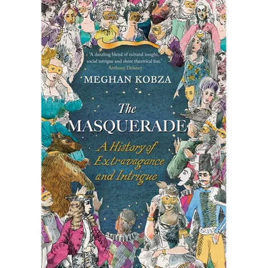 The Masquerade: A History of Extravagance and Intrigue
