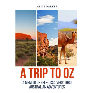 Trip to Oz: A Memoir Of Self-Discovery Thru Australian Adventures