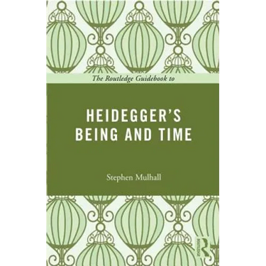 The Routledge Guidebook to Heidegger's Being and Time