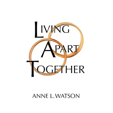 Living Apart Together: A Unique Path to Marital Happiness, or The Joy of Sharing Lives Without Sharing an Address