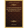A Course of Instruction in the Development of Power Through Psychometry
