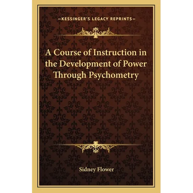 A Course of Instruction in the Development of Power Through Psychometry