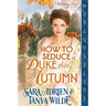 How to Seduce a Duke this Autumn: A Regency Historical Romance
