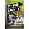 My Street Money: A Street-Level View of Managing Your Money From the Heart to the Bank