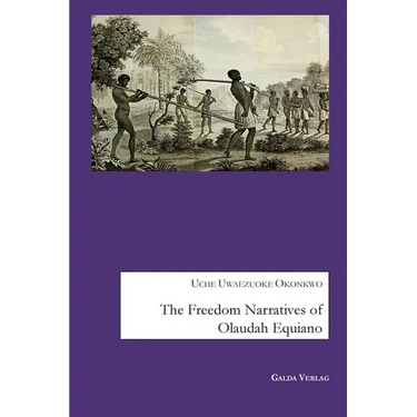 The Freedom Narratives of Olaudah Equiano