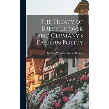 The Treaty of Brest-Litovsk and Germany's Eastern Policy