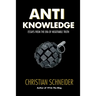 Anti-Knowledge: Essays From the Era of Negotiable Truth