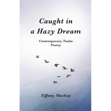 Caught in a Hazy Dream: Contemporary Tanka Poetry