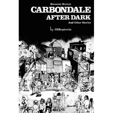 Carbondale After Dark And Other Stories: Expanded Edition