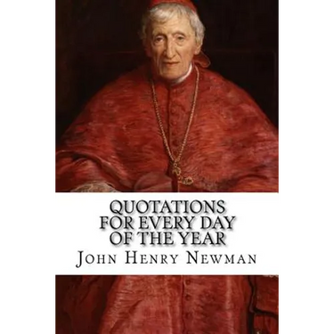 Quotations for Every Day of the Year: From the Writings of Blessed John Henry Cardinal Newman