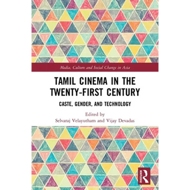 Tamil Cinema in the Twenty-First Century: Caste, Gender and Technology