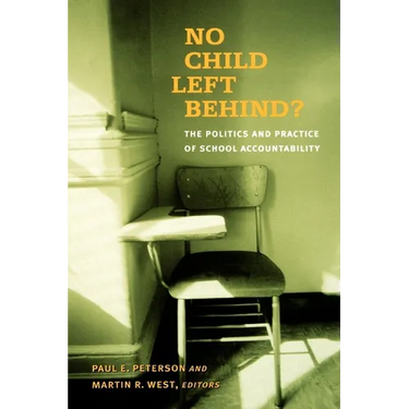 No Child Left Behind?: The Politics and Practice of School Accountability