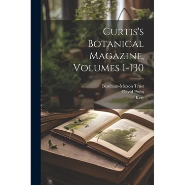 Curtis's Botanical Magazine, Volumes 1-130
