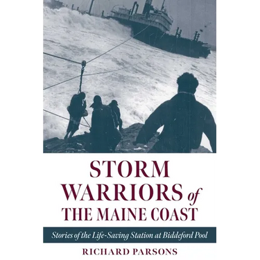 Storm Warriors of the Maine Coast: Stories of the Life-Saving Station at Biddeford Pool
