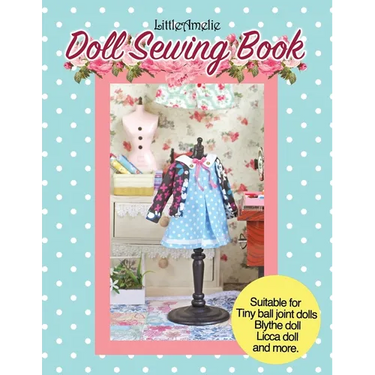 LittleAmelie Doll Sewing Book: Total of 10 doll clothes patterns with instruction photos step by step. Very easy to follow for beginner to intermediat