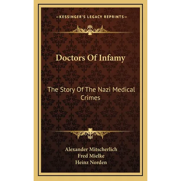 Doctors Of Infamy: The Story Of The Nazi Medical Crimes