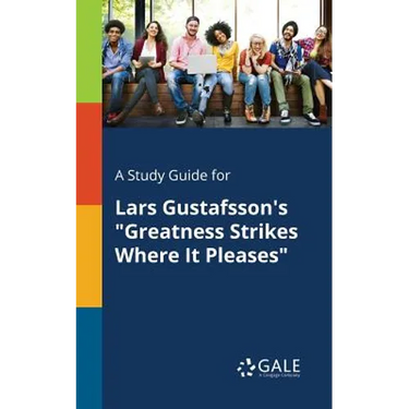 A Study Guide for Lars Gustafsson's "Greatness Strikes Where It Pleases"