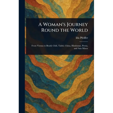A Woman's Journey Round the World