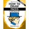 How to Draw Faces - In Simple Steps For Kids - Workbook