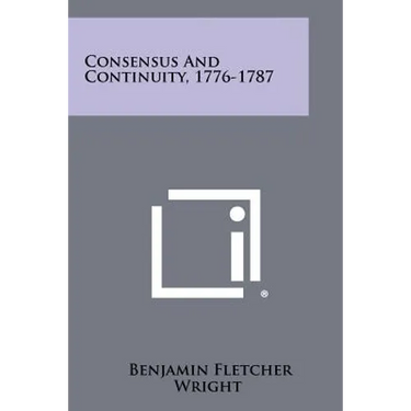 Consensus and Continuity, 1776-1787