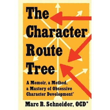 The Character Route Tree: A Memoir, a Method, a Mastery of Obsessive Character Development