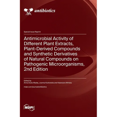 Antimicrobial Activity of Different Plant Extracts, Plant-Derived Compounds and Synthetic Derivatives of Natural Compounds on Pathogenic Microorganism