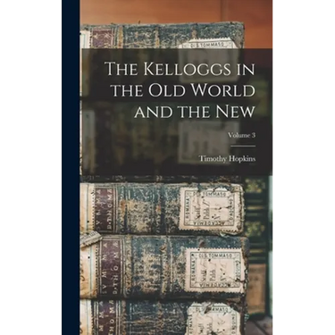 The Kelloggs in the Old World and the New; Volume 3