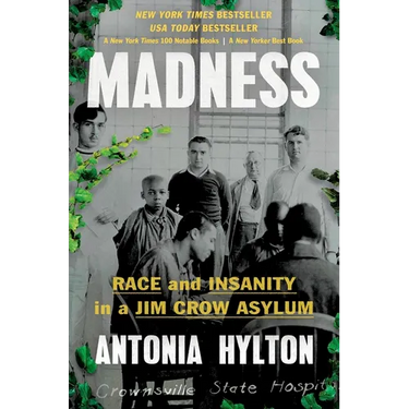 Madness: Race and Insanity in a Jim Crow Asylum