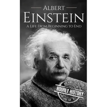 Albert Einstein: A Life from Beginning to End