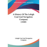 A History Of The Lehigh Coal And Navigation Company (1840)