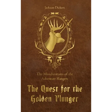 The Quest for the Golden Plunger: The Misadventures of the Adventure Rangers