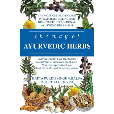 The Way of Ayurvedic Herbs: A Contemporary Introduction and Useful Manual for the World's Oldest Healing System