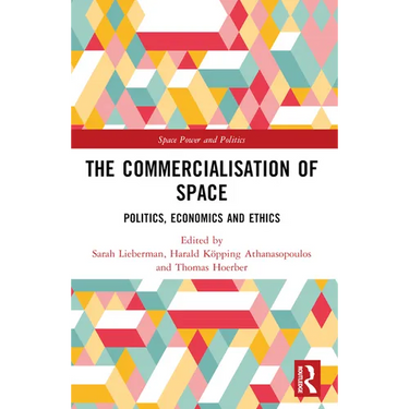 The Commercialisation of Space: Politics, Economics and Ethics