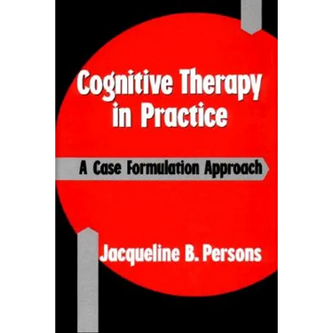 Cognitive Therapy in Practice: A Case Formulation Approach