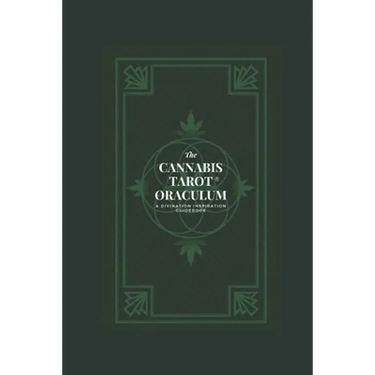 The Cannabis Tarot(TM) Oraculum: A Divination Inspiration Guidebook