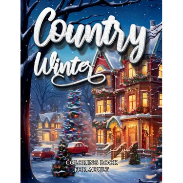 Country Winter Coloring Book For Adult-Cozy Countryside Scenes to Color All Winter Long