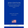 Cuban Assets Control Regulations (US Office of Foreign Assets Control Regulation) (OFAC) (2018 Edition)