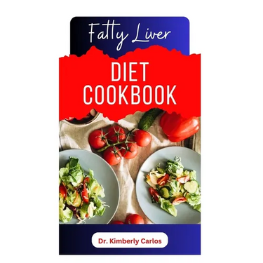 Fatty Liver Diet Cookbook: Delicious Recipes to Cleanse Your Liver and Prevent Diseases