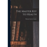 The Master Key to Health