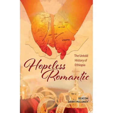 Hopeless Romantic: The Untold History of Ethiopia