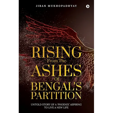 Rising From the Ashes of Bengal's Partition: Untold Story of a 'Phoenix' Aspiring to Live a New Life